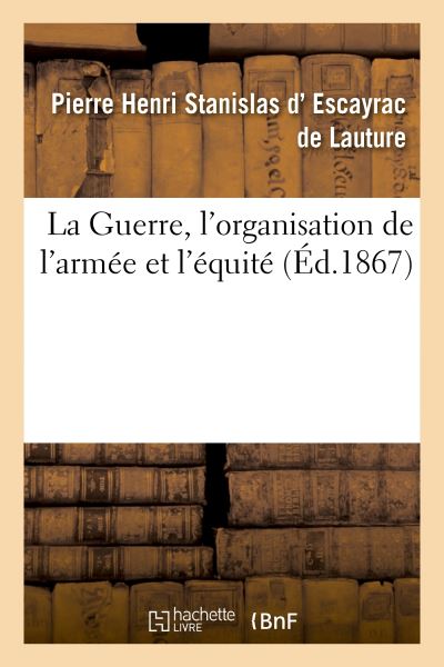 La Guerre, l'organisation de l'armée et l'équité