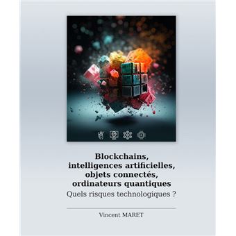 Blockchains, intelligences artificielles, objets connectés, ordinateurs quantiques - Quels risques t