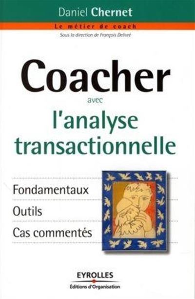 Coacher avec l'analyse transactionnelle - Daniel Chernet - broché