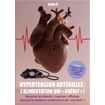 Hypertension artérielle ; l'alimentation qui guérit !
