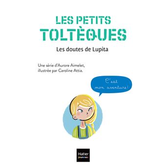 Les petits toltèques - Les doutes de Lupita - CP/CE1 6/7 ans