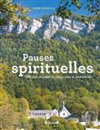Pauses spirituelles - 100 lieux originaux en France pour se ressourcer