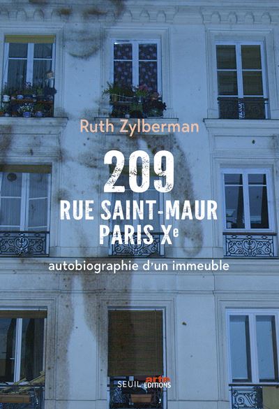 209 rue Saint-Maur, Paris Xe. Autobiographie d'un immeuble ((coédition Seuil/Arte Editions) ) - Ruth Zylberman - broché