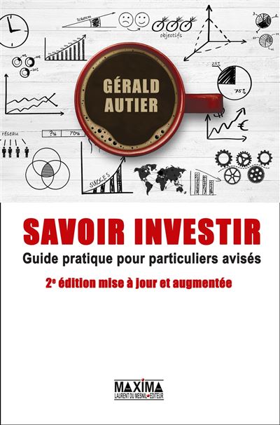Savoir investir - Guide pratique pour particuliers avisés 2e édition