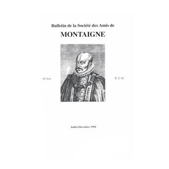 Bulletin de la Société des amis de Montaigne VII 1994 2 n 37 38 T7 n37 38 Tome 37 broché