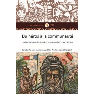 Du heros a la communaute le cheminement des identites en afr