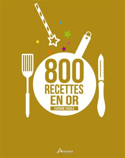 Cuisine facile, 800 recettes en or -  Collectif - relié