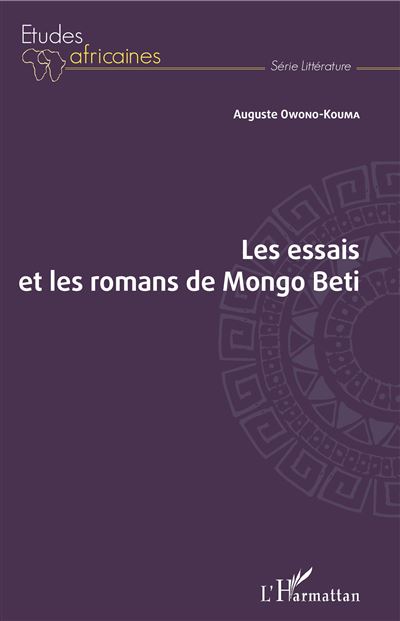Les essais et les romans de Mongo Beti - Auguste Owono-Kouma - broché