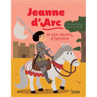 Jeanne d'Arc et son destin d'heroïne