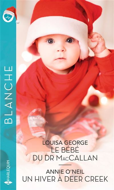 Le Bebe Du Dr Maccallan Un Hiver A Deer Creek Poche Louisa George Annie O Neil Achat Livre Fnac