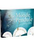 Le Monde du pendule - 150 planches de radiesthésie pour répondre à toutes vos questions