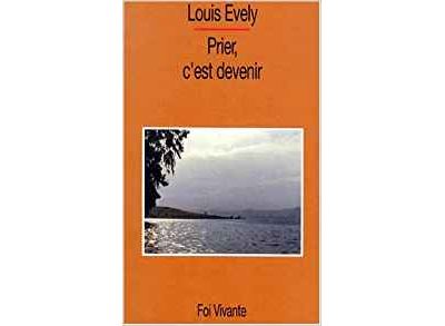 Prier, c'est devenir - Louis Evely - (donnée non spécifiée)