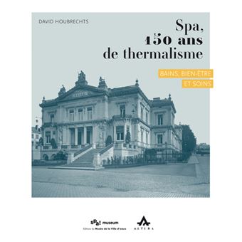 Spa, 150 ans de thermalisme