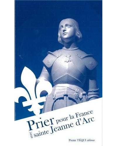 Prier pour la France avec sainte Jeanne d'Arc