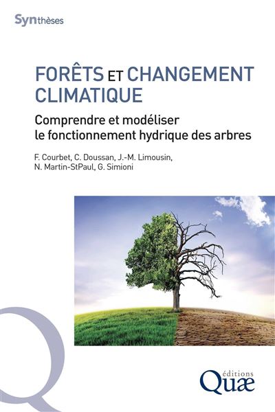 Forêts et changement climatique Comprendre et modéliser le fonctionnement hydrique des arbres - François Courbet - Quae - broché - Essai - Quae