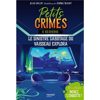 Petits crimes à résoudre - Le sinistre sabotage du vaisseau Explora. Tel un détective, menez l'enquê