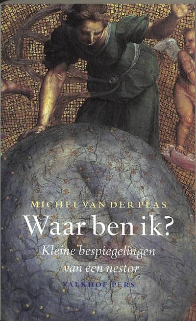 WAAR BEN IK ? KLEINE BESPIEGELINGEN VAN