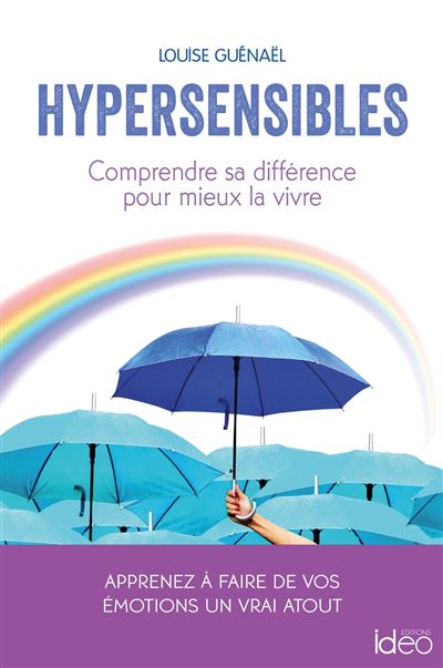 Hypersensibles comprendre sa difference pour mieux la vivre