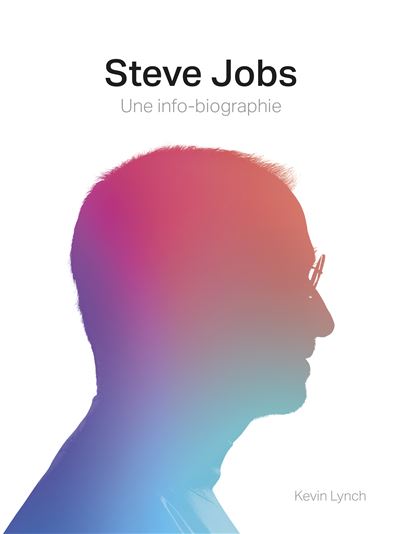 Steve Jobs, une info-biographie - Kevin Lynch - broché