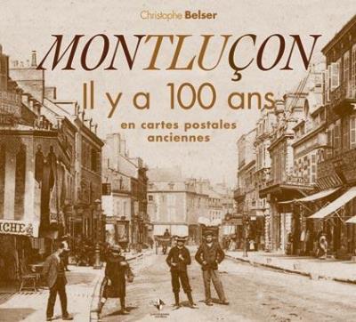 Montluçon il y a 100 ans en cartes postales