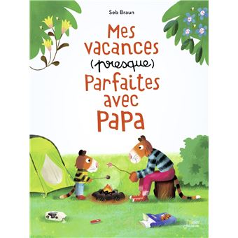Mes vacances (presque) parfaites avec papa