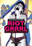 Riot Grrrl - Revolution Girl Style Now