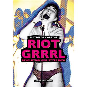Riot Grrrl - Revolution Girl Style Now