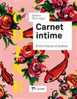 Carnet intime - Entre fracas et poésie