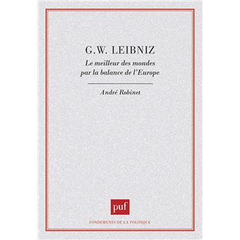 G. W. Leibniz. Le meilleur des mondes par la balance de l'Europe