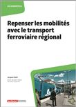 Repenser les mobilités avec le transport ferroviaire régional
