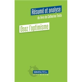 Osez l'optimisme (Résumé et analyse du livre de Catherine Testa)