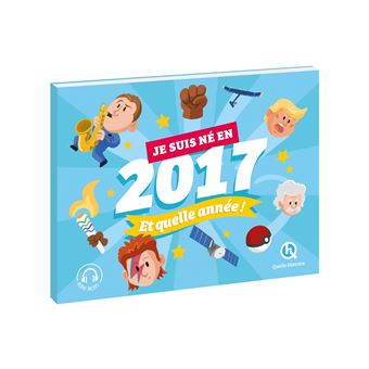 Je suis né en 2017. Et quelle année !