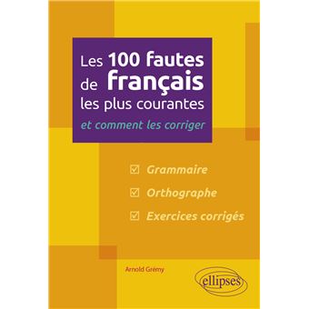 Les 100 Fautes De Français Les Plus Courantes   Et Comment Les Corriger