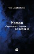 Maman n'a pas ouvert la porte ce matin-là