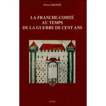 La Franche-Comté au temps de la guerre de Cent Ans