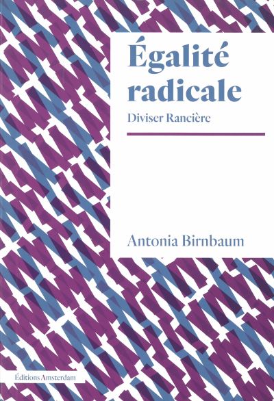 L'égalité radicale Jacques Rroncière et au-delà