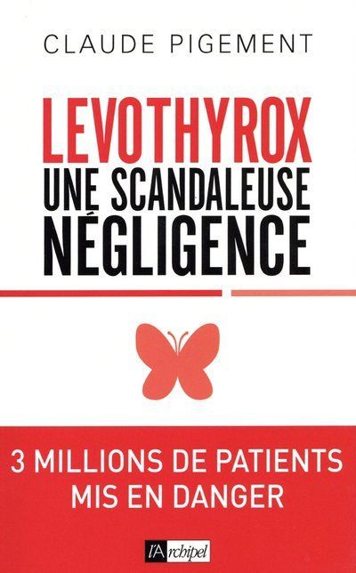 Levothyrox - Une scandaleuse négligence - Claude Pigement - broché