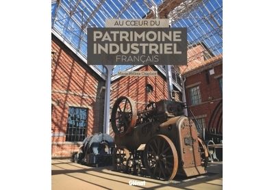 Au coeur du patrimoine industriel français