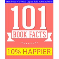 10% Happier - 101 Amazing Facts You Didn't Know