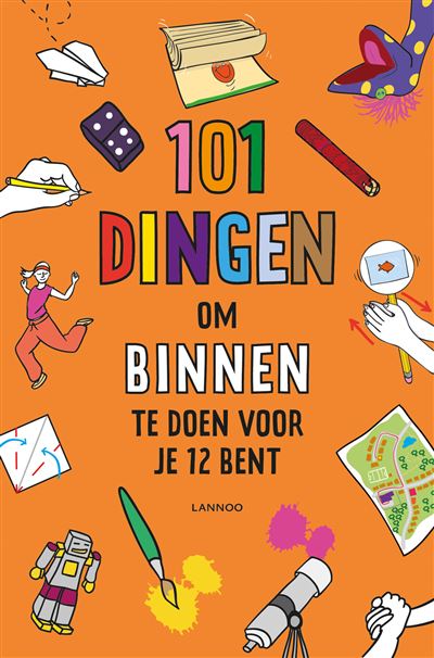 101 dingen om binnen te doen voor je 12 bent
