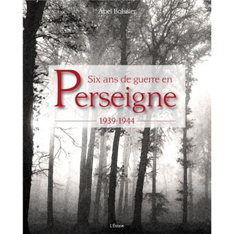 Six ans de guerre en Perseigne
