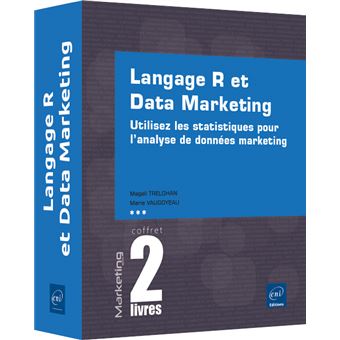 Langage R et Data Marketing - Coffret de 2 livres : Utilisez les statistiques pour l'analyse de donn