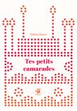 Tes petits camarades