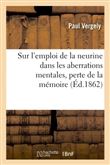 Réflexions psychologiques sur l'emploi de la neurine dans les aberrations mentales