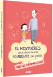 15 histoires pour répondre aux pourquoi des petits