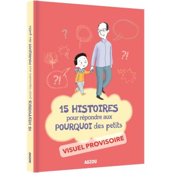 15 histoires pour répondre aux pourquoi des petits