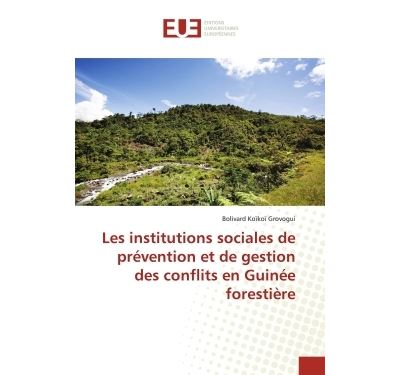 Les institutions sociales de prévention et de gestion des conflits en Guinée forestière