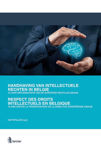 De implementatie van Richtlijn 2004/48 / 10 ans depuis la transposition directive 2004/48 - Flip Petillion - broché