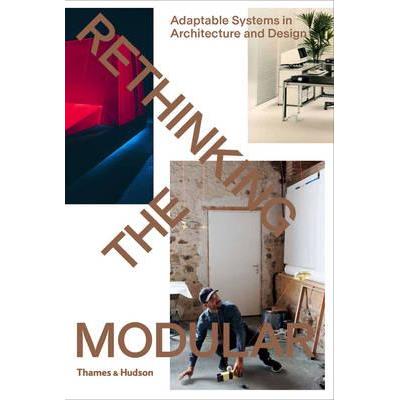 RETHINKING THE MODULAR ADAPTABLE SYSTEMS IN ARCHITECTURE AND