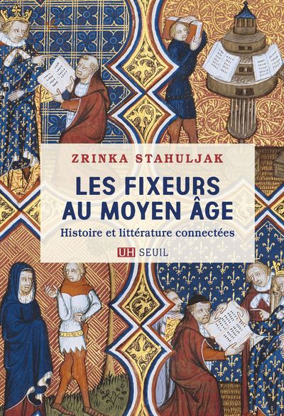 Les Fixeurs au Moyen Âge. Histoire et littérature connectées